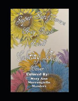 Paperback Super Sunflowers Grayscale Adult Coloring Book