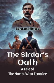 Paperback The Sirdar's Oath A Tale of the North-West Frontier Book