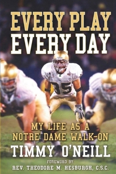 Paperback Every Play Every Day: My Life as a Notre Dame Walk-on Book
