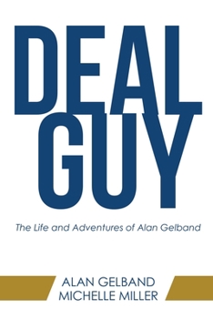 Paperback Deal Guy: The Life and Adventures of Alan Gelband Book