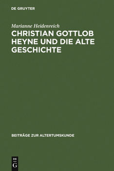Christian Gottlob Heyne Und Die Alte Geschichte