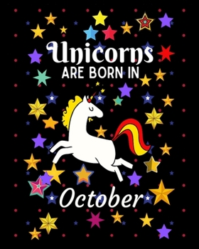 Unicorns Are Born in October: Amazing Happy Birthday Gift Notebook For Girls & Boys Unicorn Colorful Gifts Notebook use it for Composition Sketch, Work & Hand Book, Drawing, Planning