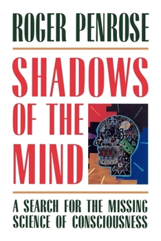 Paperback Shadows of the Mind: A Search for the Missing Science of Consciousness Book