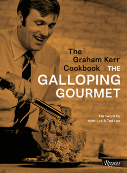 Hardcover The Graham Kerr Cookbook: By the Galloping Gourmet Book