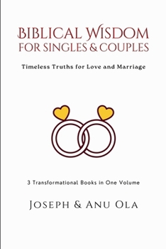 Biblical Wisdom for Singles & Couples: Timeless Truths for Love and Marriage | 3 Transformational Books in One Volume (Reckless Love, Unreckless Lovers | Marriage in View | For the Love of Love)