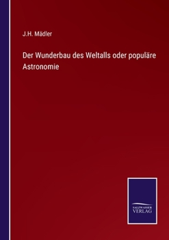 Paperback Der Wunderbau des Weltalls oder populäre Astronomie [German] Book