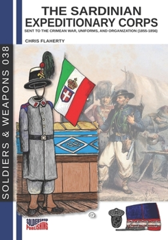 Paperback The Sardinian expeditionary corps: Uniforms and organization (1855-1856) Book