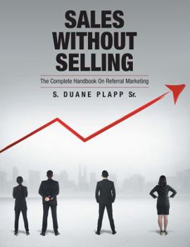 Paperback Sales Without Selling: The Complete Handbook On Referral Marketing Book