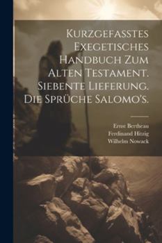 Paperback Kurzgefasstes exegetisches Handbuch zum Alten Testament. Siebente Lieferung. Die Sprüche Salomo's. [German] Book