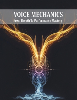 Paperback Voice Mechanics: From Breath To Performance Mastery Book