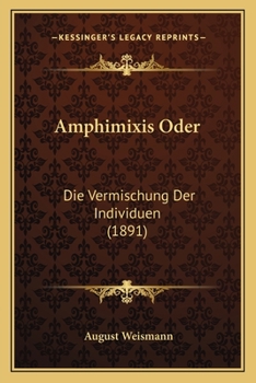 Paperback Amphimixis Oder: Die Vermischung Der Individuen (1891) [German] Book