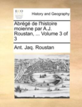 Paperback Abrg de L'Histoire Moienne Par A.J. Roustan, ... Volume 3 of 3 [French] Book