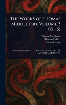 Hardcover The Works of Thomas Middleton, Volume 3 (Of 5) Book
