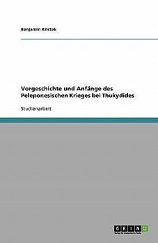 Paperback Vorgeschichte und Anfänge des Peleponesischen Krieges bei Thukydides [German] Book