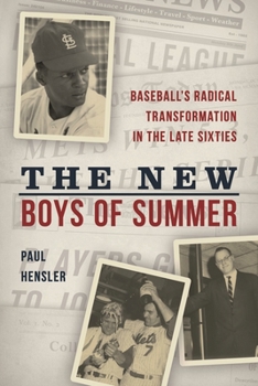 Hardcover The New Boys of Summer: Baseball's Radical Transformation in the Late Sixties Book