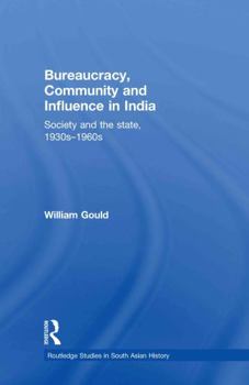 Hardcover Bureaucracy, Community and Influence in India: Society and the State, 1930s - 1960s Book