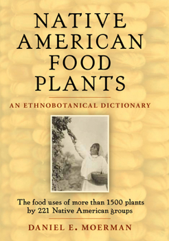 Hardcover Native American Food Plants: An Ethnobotanical Dictionary Book