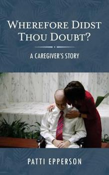 Paperback Wherefore Didst Thou Doubt?: A Caregiver's Story Book