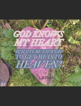Paperback God Knows My Heart: Will It Be Enough To Get Me Into Heaven? Book