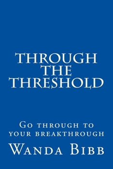 Paperback Through the Threshold: Go through to your breakthrough Book