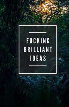 Paperback Fucking Brilliant Ideas (Notebook) Book