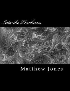 Paperback Into the Darkness: Poems about trauma, love, loss, family, abuse and survival Book