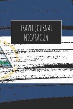 Travel Journal Nicaragua: 6x9 Travel Notebook or Diary with prompts, Checklists and Bucketlists perfect gift for your Trip to Nicaragua for every Traveler