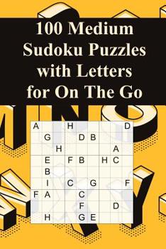 Paperback 100 Medium Sudoku Puzzles with Letters for On The Go: Suitable for Advanced Sudoku Solvers / Alternative to Normal Sudoku / Great Gift for Sudoku-Fans [Large Print] Book