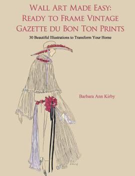 Wall Art Made Easy: Ready to Frame Vintage Gazette du Bon Ton Prints: 30 Beautiful Illustrations to Transform Your Home