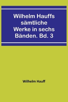 Paperback Wilhelm Hauffs sämtliche Werke in sechs Bänden. Bd. 3 [German] Book