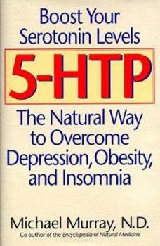 Hardcover 5-HTP: The Natural Way to Overcome Depression, Obesity, and Insomnia Book