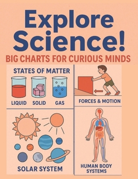 Paperback Explore Science! Big Charts for Curious Minds: Elementary Science Made Simple with Charts and Diagrams for Ages 6-11 Book