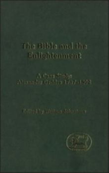 Hardcover The Bible and the Enlightenment: A Case Study: Alexander Geddes 1737-1802 Book