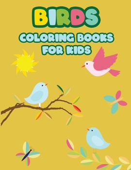 Birds Coloring Books for Kids: Beautiful Birds Designs, Bird Coloring, Great Coloring Book for Kids