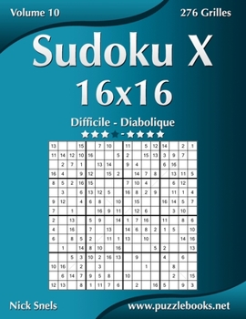 Paperback Sudoku X 16x16 - Difficile à Diabolique - Volume 10 - 276 Grilles [French] Book