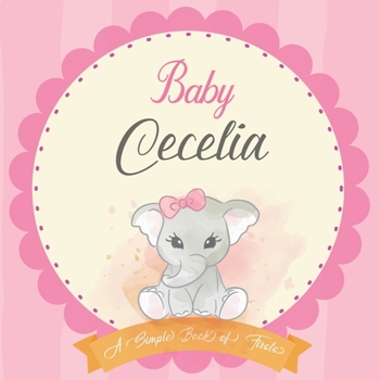 Baby Cecelia A Simple Book of Firsts: First Year Baby Book a Perfect Keepsake Gift for All Your Precious First Year Memories