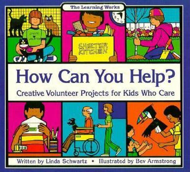 Paperback How Can You Help?: Creative Volunteer Projects for Kids Who Care Book