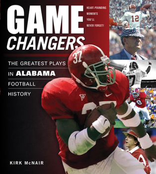 Hardcover Game Changers: Alabama: The Greatest Plays in Alabama Football History Book