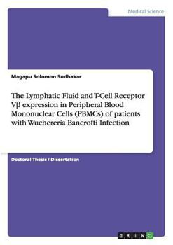 The Lymphatic Fluid and T-Cell Receptor Vβ expression in Peripheral Blood Mononuclear Cells (PBMCs) of patients with Wuchereria Bancrofti Infection