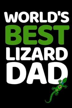 Paperback World's Best Lizard Dad: Funny Lizard Lover Notebook/Journal (6" X 9") Book