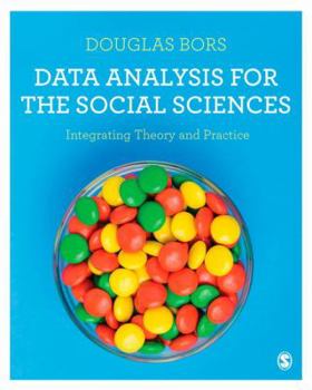 Paperback Data Analysis for the Social Sciences: Integrating Theory and Practice Book