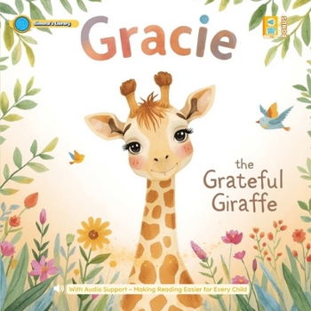 Gracie the Grateful Giraffe: With Audio Support – Making Reading Easier for Every Child