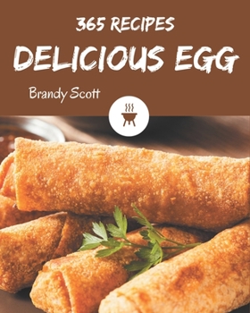 Paperback 365 Delicious Egg Recipes: Explore Egg Cookbook NOW! Book