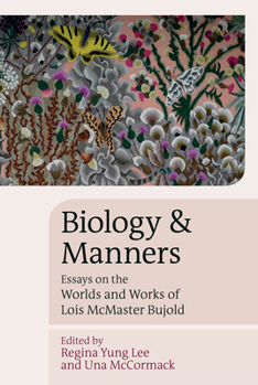 Paperback Biology and Manners: Essays on the Worlds and Works of Lois McMaster Bujold Book