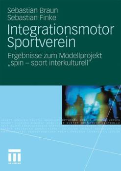 Paperback Integrationsmotor Sportverein: Ergebnisse Zum Modellprojekt Spin - Sport Interkulturell [German] Book