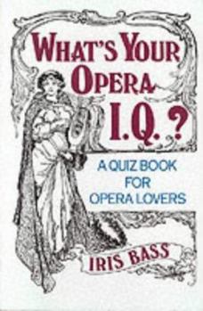 Paperback What's Your Opera I.Q.?: A Quiz Book for Opera Lovers Book