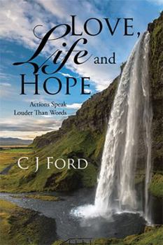 Paperback Love, Life and Hope: Actions Speak Louder Than Words Book