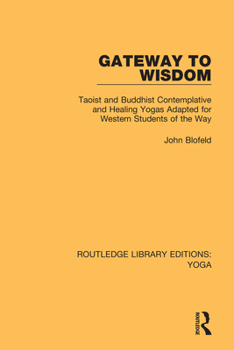 Paperback Gateway to Wisdom: Taoist and Buddhist Contemplative and Healing Yogas Adapted for Western Students of the Way Book