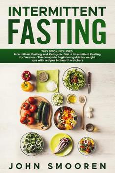 Paperback Intermittent Fasting: This Book Includes: Intermittent Fasting and Ketogenic Diet + Intermittent Fasting for Women - The complete Beginners Book