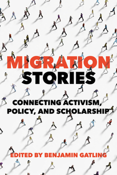 Hardcover Migration Stories: Connecting Activism, Policy, and Scholarship Book
